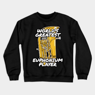 World's Greatest Euphonium Player Euphoniumist Brass Musician Crewneck Sweatshirt